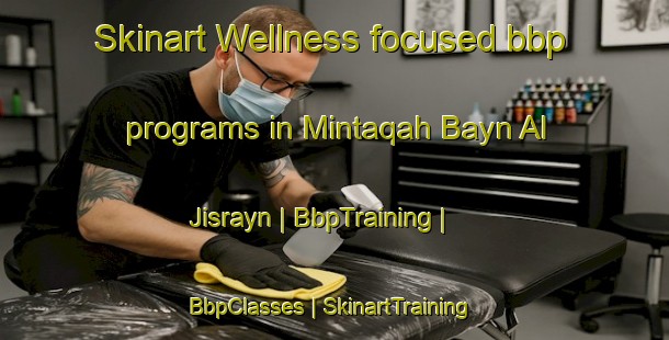 Skinart Wellness-focused bbp programs in Mintaqah Bayn Al Jisrayn | BbpTraining | BbpClasses | SkinartTraining-United Arab Emirates